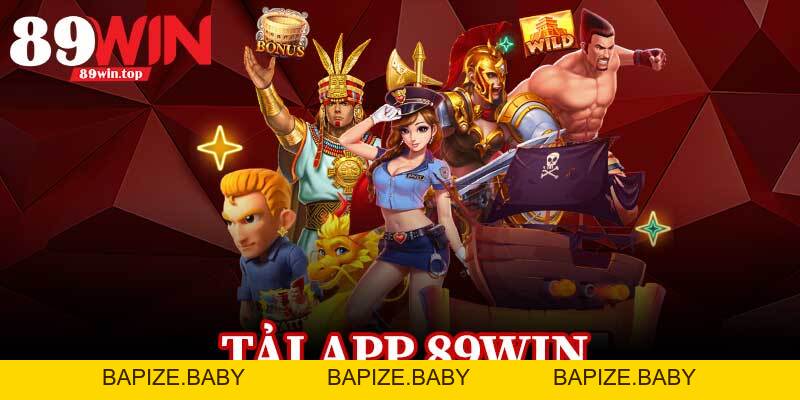 Tải App 89Win - Đổi Mới Cách Bạn Cá Cược Ngay Hôm Nay - bapize