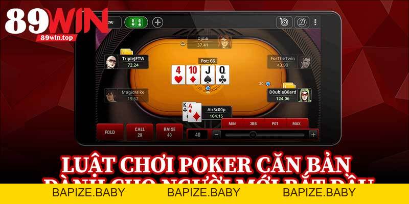 Luật Chơi Poker 89WIN - Bí Kíp Hiểu Nhanh Luật Poker Trong Một Bài - bapize