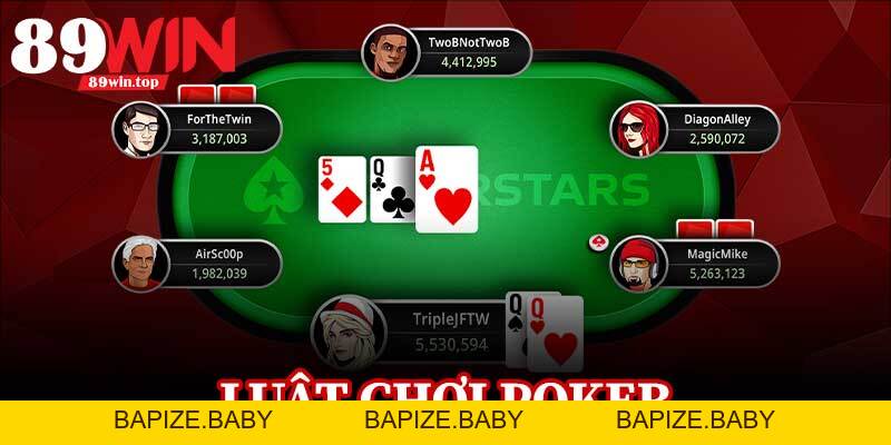 Luật Chơi Poker 89WIN - Bí Kíp Hiểu Nhanh Luật Poker Trong Một Bài - bapize