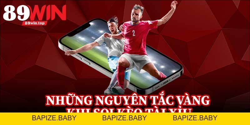 Mẹo Soi Kèo Tài Xỉu Bóng Đá 89WIN - Góc Nhìn Chuyên Sâu Trận Hot - bapize